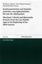 Jea Claude Hocquet, Jean Claude Hocquet, Markus A. Denzel, Jean Cl. Hocquet, Jean Claude Hocquet, Harald Witthöft - Kaufmannsbücher und Handelspraktiken vom Spätmittelalter bis zum beginnenden 20. Jahrhundert / Merchant´s Books and Mercantile Pratiche from the Late Middle Ages to the Beginning of the 20th Century