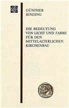 Günther Binding - Die Bedeutung von Licht und Farbe für den mittelalterlichen Kirchenbau