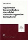 Volker Harm - Regularitäten des semantischen Wandels bei Wahrnehmungsverben des Deutschen