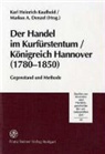 A Denzel, Markus A. Denzel, Kar Heinrich Kaufhold, Karl H. Kaufhold, Karl Heinrich Kaufhold - Der Handel im Kurfürstentum / Königreich Hannover (1780-1850)