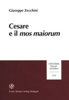 Giuseppe Zecchini - Cesare e il 'mos maiorum'