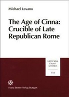 Michael Lovano - The Age of Cinna: Crucible of Late Republican Rome