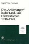 Angela Verse-Herrmann - Die 'Arisierungen' in der Land- und Forstwirtschaft 1938-1942
