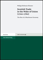 Philipp Robinson Rössner - Scottish Trade in the Wake of Union (1700-1760)