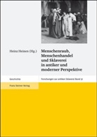 Deissler, Johannes Deißler, Hein Heinen, Heinz Heinen - Menschenraub, Menschenhandel und Sklaverei in antiker und moderner Perspektive