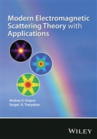 Andrey Osipov, Andrey A. Osipov, Andrey Tretyakov Osipov, Andrey V Osipov, Andrey V. Osipov, Andrey V. Tretyakov Osipov... - Modern Electromagnetic Scattering Theory With Applications
