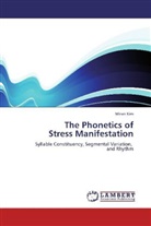 Miran Kim - The Phonetics of Stress Manifestation