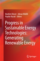 Ibrahim Dincer, Haydar Kucuk, Adna Midilli, Adnan Midilli - Progress in Sustainable Energy Technologies: Generating Renewable Energy. Vol.1