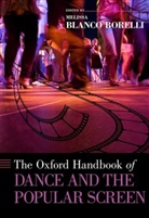 Melissa Blanco Borelli, Melissa (Senior Lecturer Blanco Borelli, Melissa Blanco Borelli - Oxford Handbook of Dance and the Popular Screen