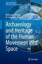P. J. Capelotti, J Capelotti, J Capelotti, Beth Laura OLeary, Bet Laura O'Leary, Beth Laura O'Leary... - Archaeology and Heritage of the Human Movement into Space