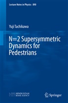 Yuji Tachikawa - N=2 Supersymmetric Dynamics for Pedestrians