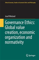 Josef Wieland - Governance Ethics: Global value creation, economic organization and normativity