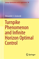 Alexander J Zaslavski, Alexander J. Zaslavski - Turnpike Phenomenon and Infinite Horizon Optimal Control