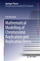 Jens Karschau - Mathematical Modelling of Chromosome Replication and Replicative Stress
