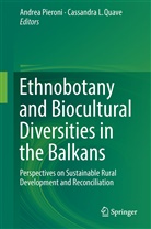 L Quave, L Quave, Andre Pieroni, Andrea Pieroni, Cassandra L. Quave - Ethnobotany and Biocultural Diversities in the Balkans