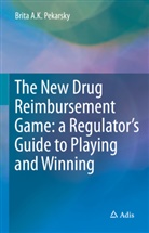 Brita Pekarsky, Brita A K Pekarsky, Brita A. K. Pekarsky, Brita A.K. Pekarsky - The New Drug Reimbursement Game
