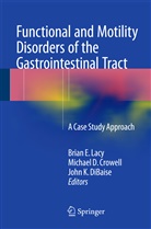 Michael D. Crowell, Michae D Crowell, Michael D Crowell, John K. DiBaise, John K DiBaise, Brian E. Lacy - Functional and Motility Disorders of the Gastrointestinal Tract