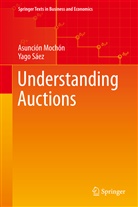 Asunció Mochón, Asunción Mochón, Yago Saéz, Yago Sáez - Understanding Auctions