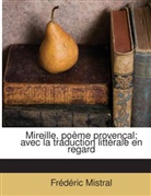 Frédéric Mistral - Mireille, poème provençal; avec la traduction littérale en regard