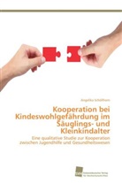Angelika Schöllhorn - Kooperation bei Kindeswohlgefährdung im Säuglings- und Kleinkindalter