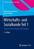 Wolfgan Grundmann, Wolfgang Grundmann, Klaus Schüttel - Wirtschafts- und Sozialkunde. Tl.1