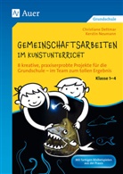 Christian Dettmar, Christiane Dettmar, Kerstin Neumann - Gemeinschaftsarbeiten im Kunstunterricht Kl. 1-4