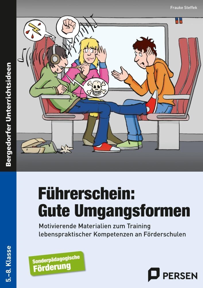 Frauke Steffek - Führerschein: Gute Umgangsformen - Motivierende Materialien zum Training lebens praktischer Kompetenzen an Förderschulen. 5.-8. Klasse