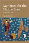 Jacques Le Goff, Jean-Maurice de Montremy - My Quest for the Middle Ages