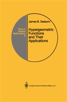 James B Seaborn, James B. Seaborn - Hypergeometric Functions and Their Appli