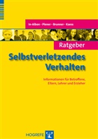 Romuald Brunner, Romuald u a Brunner, Tin In-Albon, Tina In-Albon, Michael Kaess, Paul Plener... - Ratgeber Selbstverletzendes Verhalten