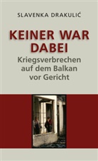 Slavenka Drakulic - Keiner war dabei
