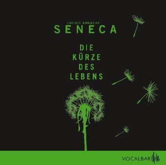  Seneca, der Jüngere Seneca, Lucius Annaeus Seneca, Anette Daugardt, Uwe Neumann - Die Kürze des Lebens, Audio-CD (Hörbuch)