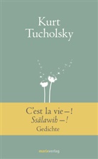 Kurt Tucholsky - C'est la vie - ! Ssälawih - !