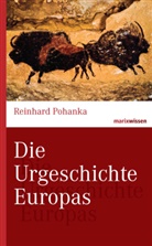 Reinhard Pohanka, Reinhard (Dr.) Pohanka - Die Urgeschichte Europas
