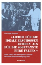 Christoph Regulski, Christoph (Dr. phil.) Regulski - "Lieber für die Ideale erschossen werden, als für die sogenannte Ehre fallen."