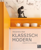 Alexander Abel, Alexandr Abel, Alexandra Abel, Stephan Ernst - Klassisch Modern