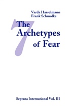 Varda Hasselmann, Frank Schmolke - The Seven Archetypes of Fear