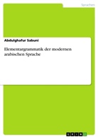 Abdulghafur Sabuni - Elementargrammatik der modernen arabischen Sprache