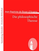 Boyer d'Argens, Jean-Baptiste de Boyer d¿Argens, Jean-Baptiste De Boyer D'Argens - Die philosophische Therese