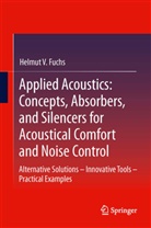 Helmut V Fuchs, Helmut V. Fuchs - Applied Acoustics: Concepts, Absorbers, and Silencers for Acoustical Comfort and Noise Control