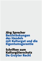 Jörg Sprecher - Beschränkungen des Handels mit Kulturgut und die Eigentumsgarantie