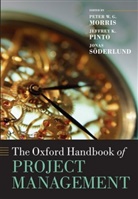 Peter W. G. Morris, Peter W. G. Pinto Morris, Jeffrey K. Pinto, Jonas Soderlund, Peter W. G. Morris, Morris Peter W. G.... - Oxford Handbook of Project Management