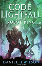Daniel H Wilson, Daniel H. Wilson - Code Lightfall and the Robot King