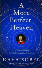 Dava Sobel - A More Perfect Heaven: How Copernicus Revolutionised the Cosmos