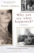 Ivana Lowell, Lowell Ivana - Why not say what happened