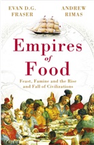 Evan D. G. Fraser, Evan D. G. Fraser, Evan D.G. Fraser, A. Rimas, Andrew Rimas, Rimas Andrew - Empires of Food