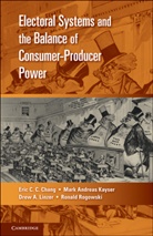 Eric C C Chang, Eric C. C. Chang, Eric C. C. (Michigan State University) Chang, Eric C. C. (Michigan State University) Kays Chang, Eric C. C. Kayser Chang, Erin C. C. Kayser Chang... - Electoral Systems and the Balance of Consumer-Producer Power