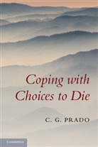 C. G. Prado, C. G. (Queen's University Prado, C. G. (Queen''s University Prado, Carlos Prado, Prado C. G. - Coping With Choices to Die