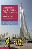Henry Clement M., Clement M. Henry, Clement M. Springborg Henry, Clement Moore Henry, Clement Moore (University of Texas Henry, Clement Moore Springborg Henry... - Globalization and the Politics of Development in the Middle East