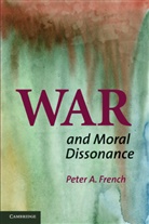 Peter French, Peter A. French, Peter A. (Arizona State University) French - War and Moral Dissonance